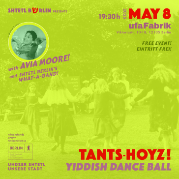 Plakat für eine jiddische Tanzveranstaltung „Tants-Hoyz“ am 8. Mai 2025 in Berlin mit Avia Moore und Live-Musik. Im Hintergrund tanzen Menschen im Kreis auf einer Wiese.