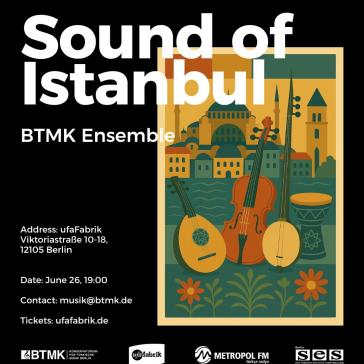 Plakat für das Konzert „Sound of Istanbul“ mit orientalischen Instrumenten und stilisierter Stadtansicht. Infos: 26. Juni, 19 Uhr, ufaFabrik Berlin. Veranstalter: BTMK Ensemble.