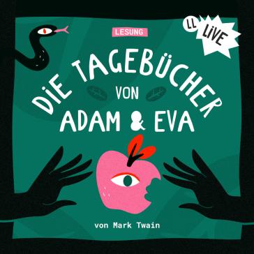 Illustration mit Schlange, Apfel mit Auge und zwei schwarzen Händen. Text: „Lesung – Die Tagebücher von Adam & Eva – live – von Mark Twain“. Grafisch verspielt auf grünem Hintergrund.