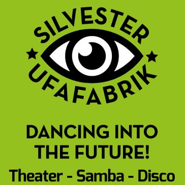 Logo mit stilisiertem Auge und dem Text 'Silvester UfaFabrik – Dancing into the Future! Theater – Samba – Disco' auf grünem Hintergrund.