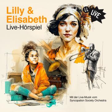 Illustration zum Live-Hörspiel ‚Lilly & Elisabeth‘: Zwei Frauen – eine junge mit orangefarbener Jacke und Büchern, eine erwachsene mit Kopftuch und Mikrofon – sowie ein Posaunenspieler im Hintergrund.