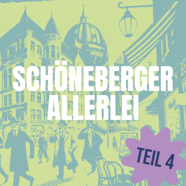 Plakat mit Titel ‚Schöneberger Allerlei Teil 4‘: Historische, gelb-blaue Illustrationen von Menschen und Gebäuden in Schöneberg, Berlin, mit Kuppel und Straßenlaternen im Hintergrund.