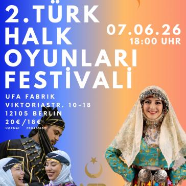Plakat für das 2. Türk Halk Oyunları Festivali: Drei Personen in traditioneller türkischer Tracht, Datum 07.06.26, 18:00 Uhr, UFA Fabrik Berlin, farbenfroher Hintergrund.