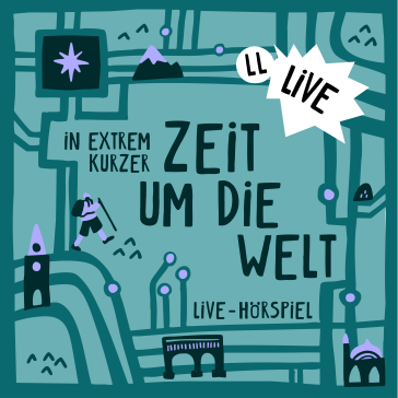 Plakat für ‚In extrem kurzer Zeit um die Welt – Live-Hörspiel‘: Handgezeichnete Weltkarte mit Bergen, Stern, Turm, Brücke, lila Akzenten und der Aufschrift ‚LIVE‘ in einem Sprechblasen-Design.