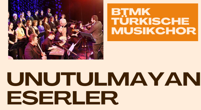 Das Bild zeigt ein Konzertplakat für das Event „Unutulmayan Eserler“ am 15.12.2024 in der UFA Fabrik, Berlin, mit dem BTMK Türkische Musikchor unter der Leitung von Fahri Karaduman.