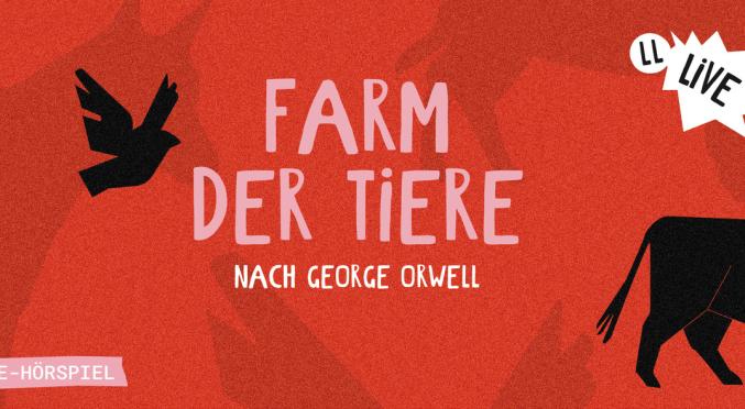 Rotes Poster mit schwarzem Vogel und Rind. Titel: „Farm der Tiere – nach George Orwell“ in großer Schrift. Oben rechts ein weißes Label mit „LL Live“, unten links „Live-Hörspiel“ in weißer Schrift.