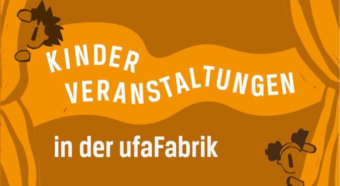 Illustration mit orangefarbenem Hintergrund und weißen Buchstaben: ‚Kinder Veranstaltungen in der ufaFabrik‘, links unten stilisierte Figur mit Kopfhörern.