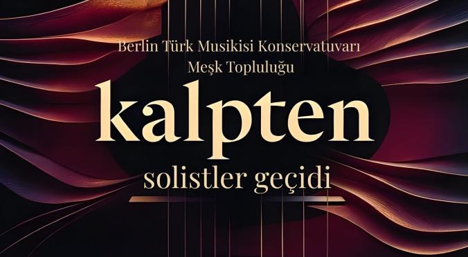 Plakat für das Konzert ‚kalpten – solistler geçidi‘ des Berliner Türk Musik Konservatoriums Meşk Topluluğu am 19.09.2026, 19:00 Uhr in der ufaFabrik.