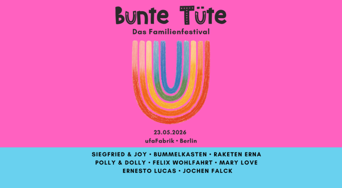 Plakat für ‚Bunte Tüte – Das Familienfestival‘ am 23.05.2026 in der ufaFabrik Berlin: Bunter Regenbogen in U-Form, pinker Hintergrund, Künstler:innen wie Siegfried & Joy, Raketen Erna, Polly & Dolly.