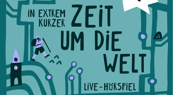 Plakat für ‚In extrem kurzer Zeit um die Welt – Live-Hörspiel‘: Handgezeichnete Weltkarte mit Bergen, Stern, Turm, Brücke, lila Akzenten und der Aufschrift ‚LIVE‘ in einem Sprechblasen-Design.
